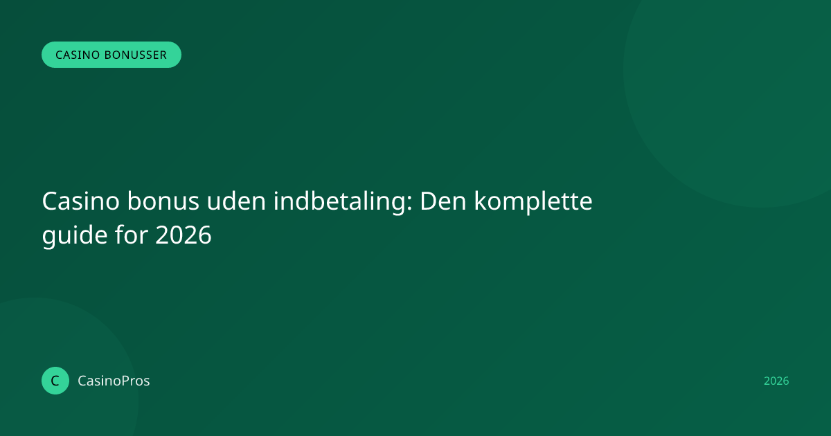 Casino bonus uden indbetaling: Den komplette guide for 2026