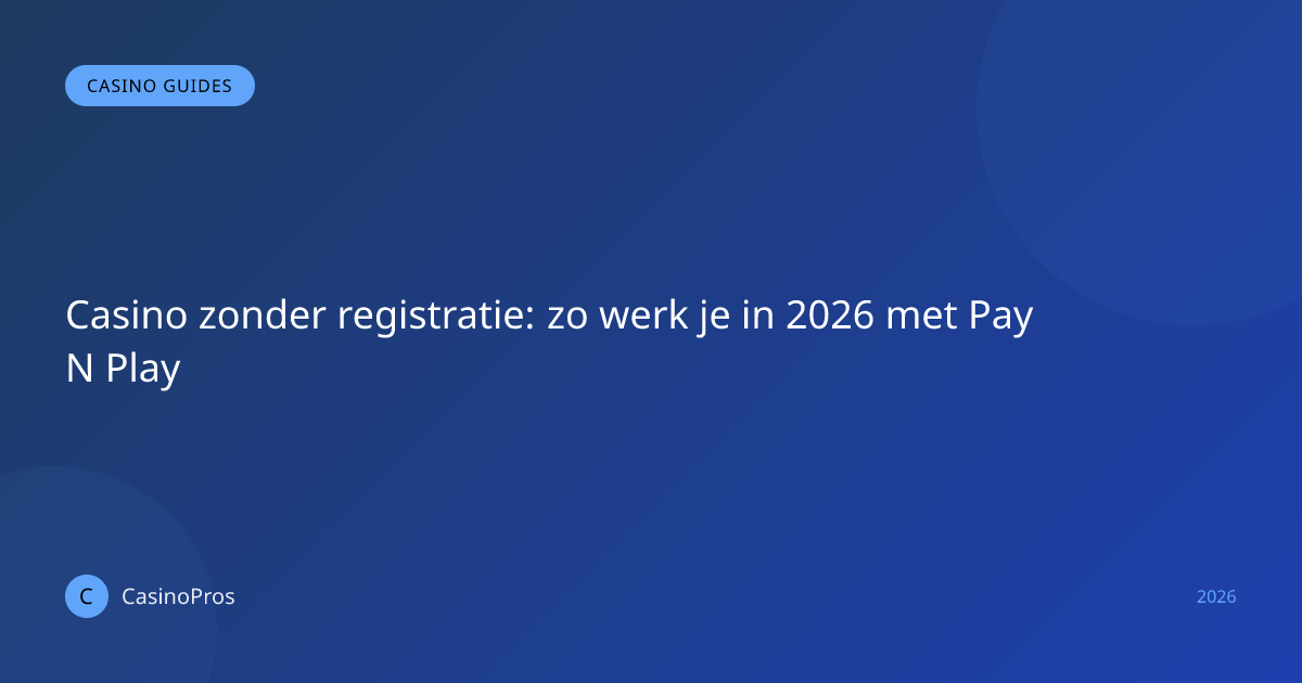 Casino zonder registratie: zo werk je in 2026 met Pay N Play