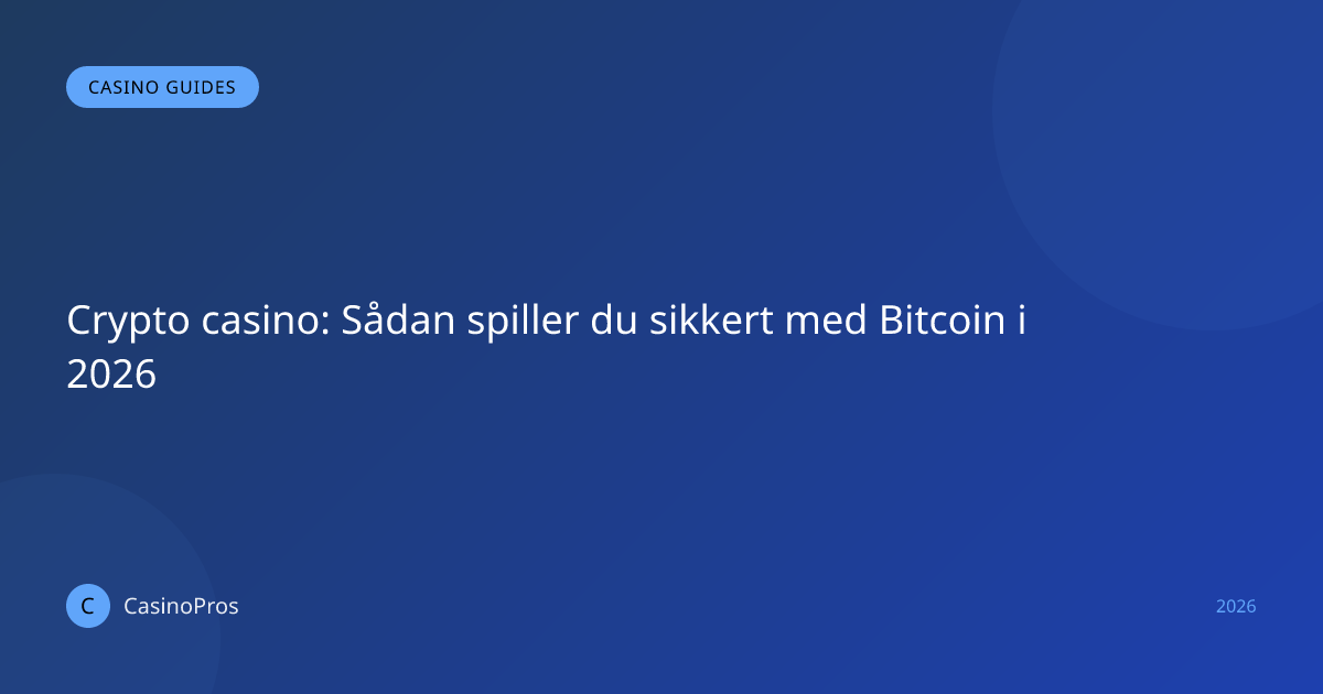 Crypto casino: Sådan spiller du sikkert med Bitcoin i 2026
