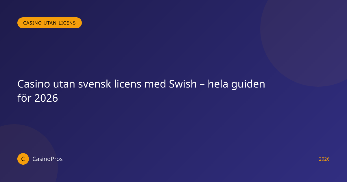 Casino utan svensk licens med Swish – hela guiden för 2026