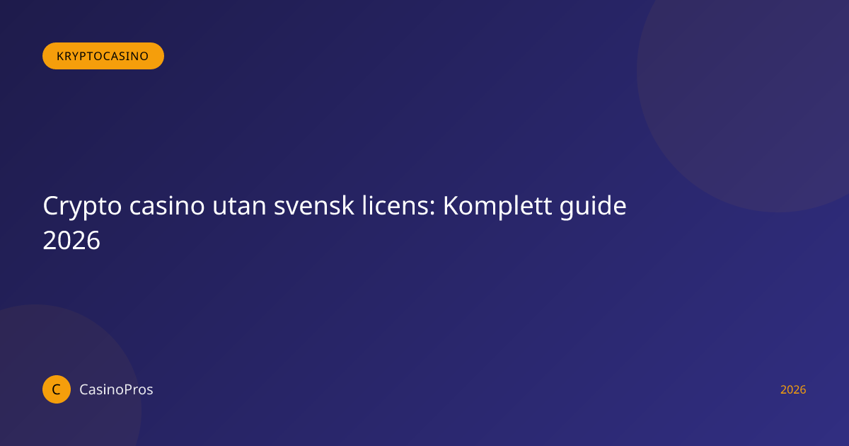 Crypto casino utan svensk licens: Komplett guide 2026